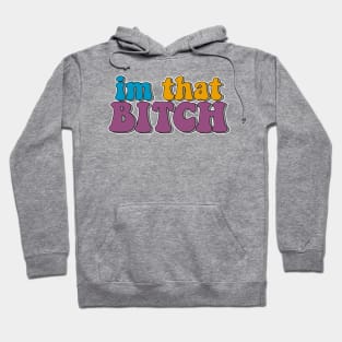 i'm that bitch Hoodie